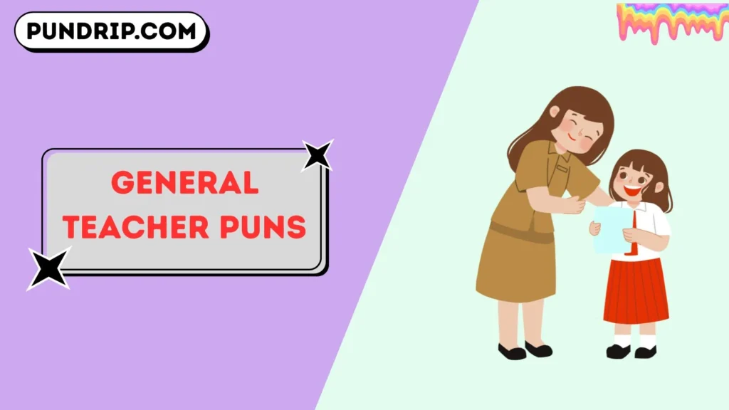 General Teacher Puns