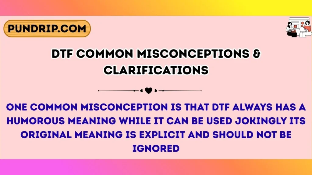 dtf Common Misconceptions & Clarifications
