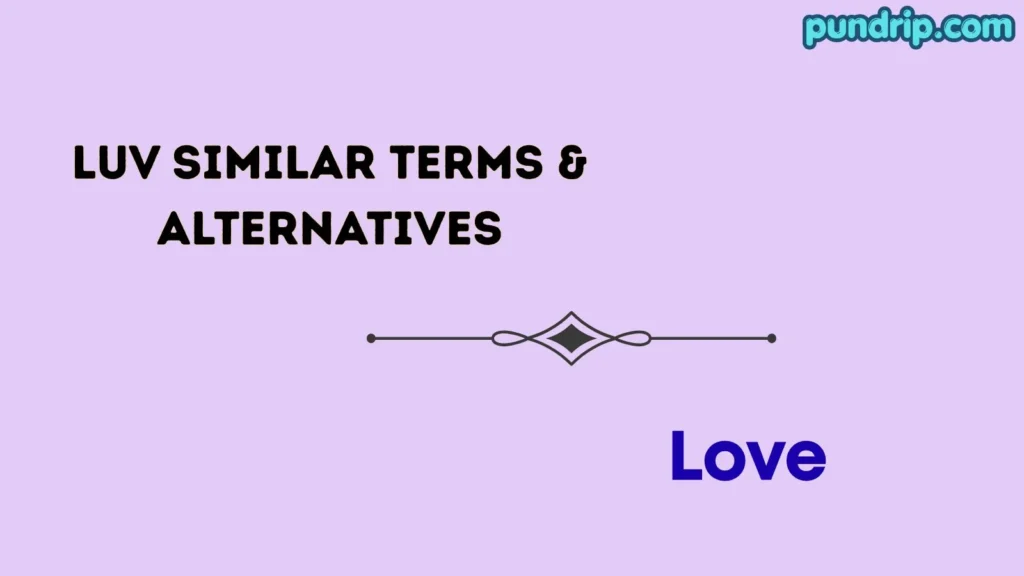 LUV Similar Terms & Alternatives