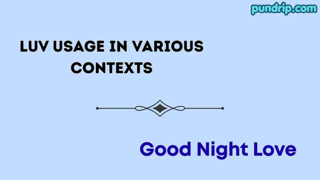LUV Usage in Various Contexts
