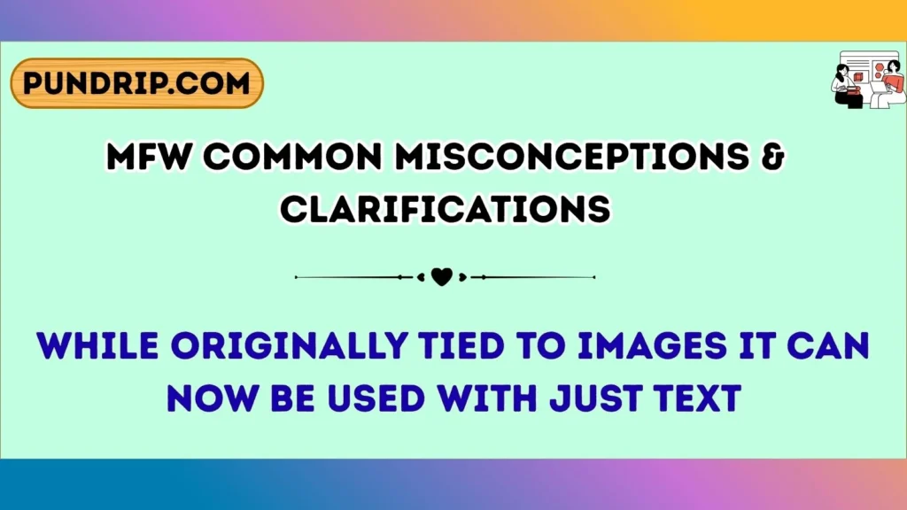 mfw Common Misconceptions & Clarifications