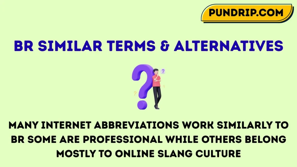 br Similar Terms & Alternatives