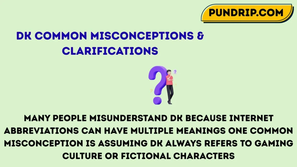 DK Common Misconceptions & Clarifications