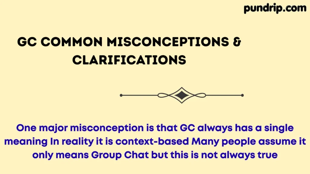 GC Common Misconceptions & Clarifications