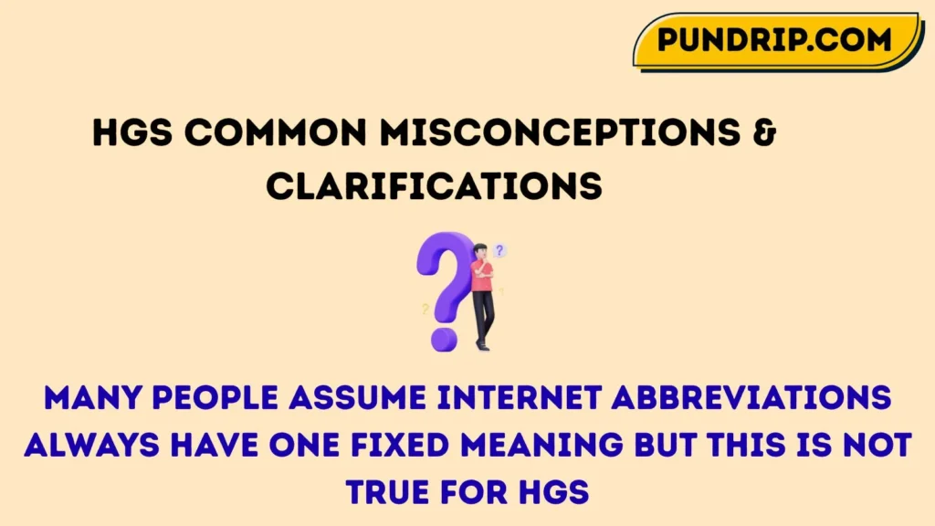 HGS Common Misconceptions & Clarifications