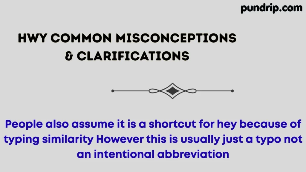 HWY Common Misconceptions & Clarifications