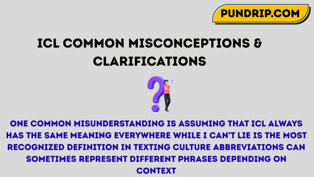 icl Common Misconceptions & Clarifications