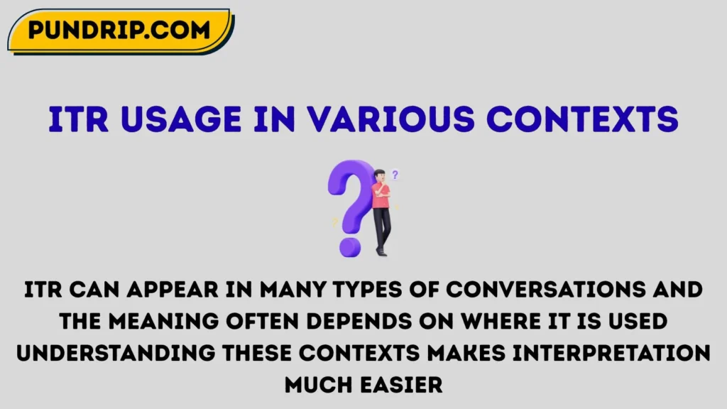 itr Usage in Various Contexts