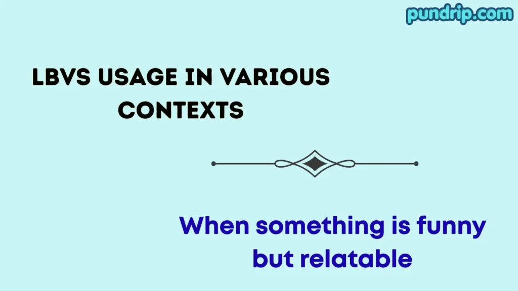 LBVS Usage in Various Contexts