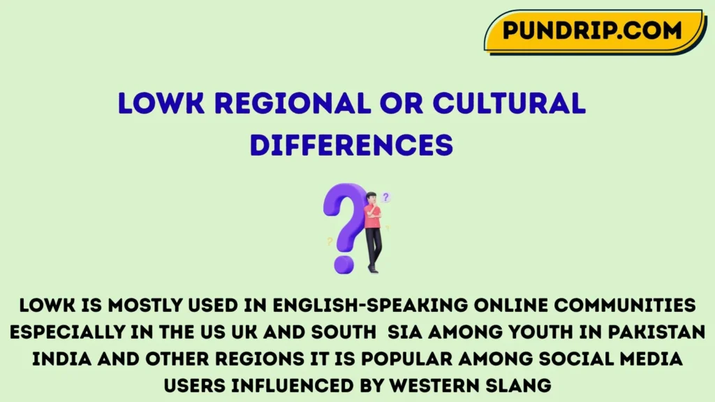 lowk Regional or Cultural Differences