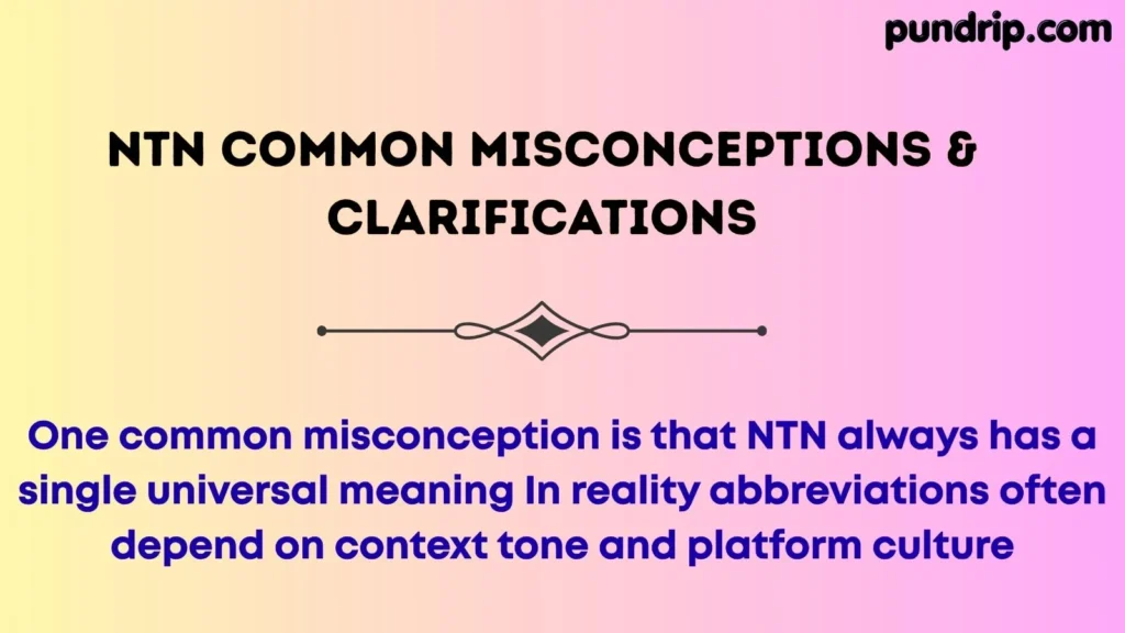 NTN Common Misconceptions & Clarifications