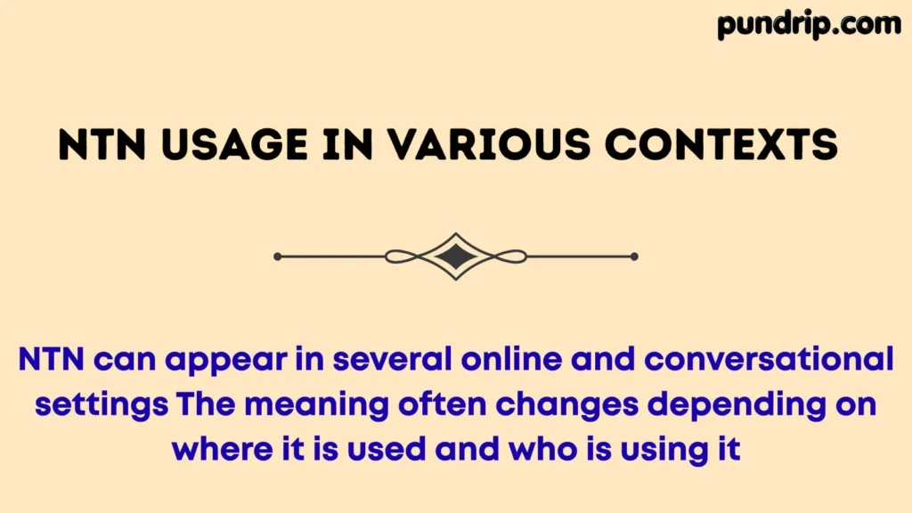 NTN Usage in Various Contexts
