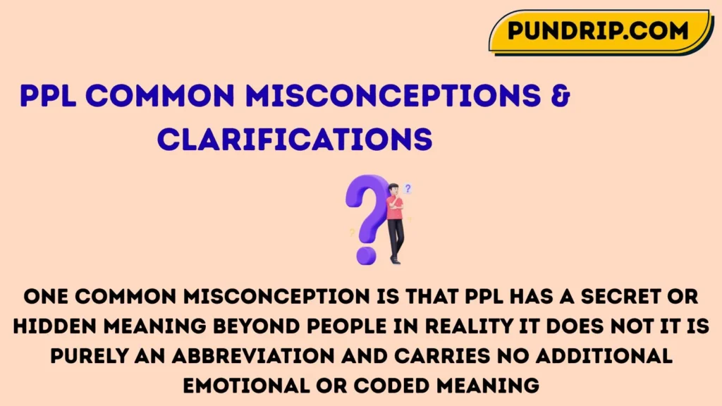 PPL Common Misconceptions & Clarifications