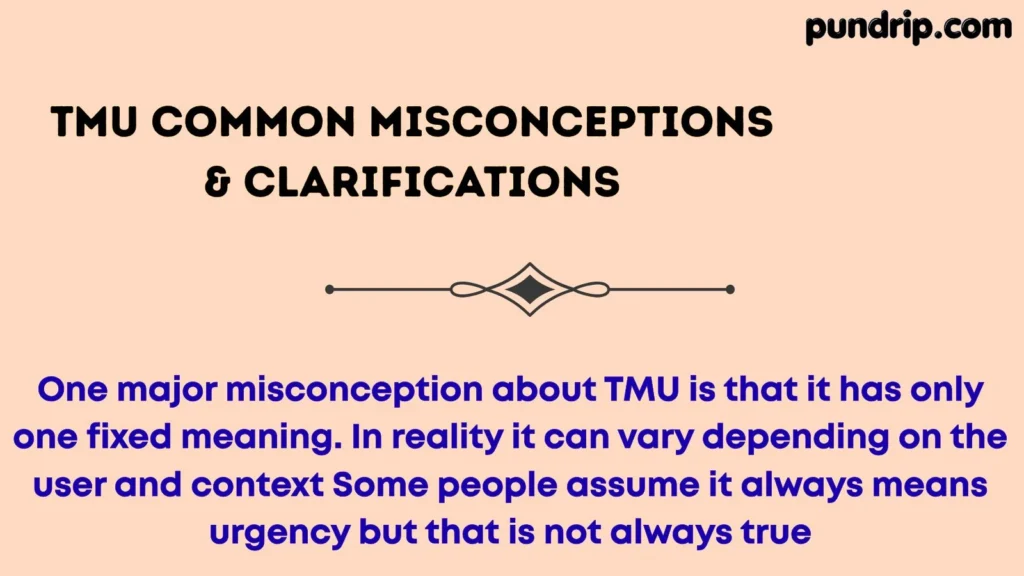 TMU Common Misconceptions & Clarifications