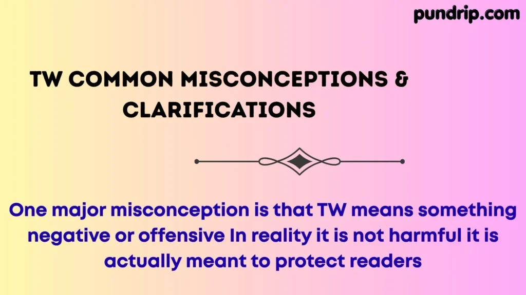 TW Common Misconceptions & Clarifications