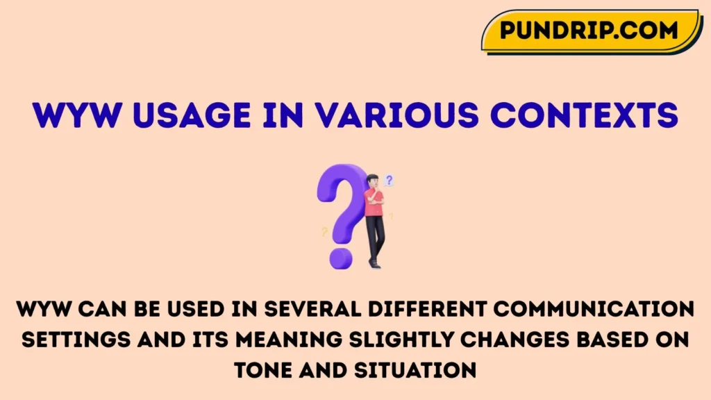 WYW Usage in Various Contexts