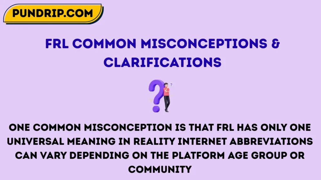 Frl Common Misconceptions & Clarifications