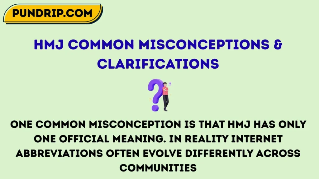 Hmj Common Misconceptions & Clarifications