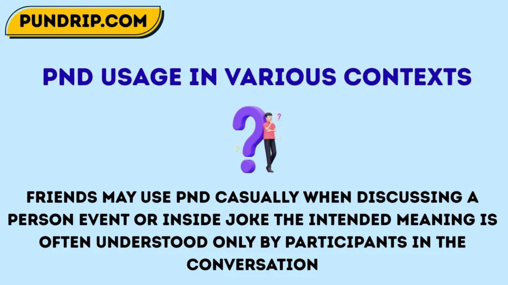 pnd Usage in Various Contexts