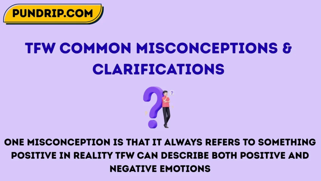 Tfw Common Misconceptions & Clarifications