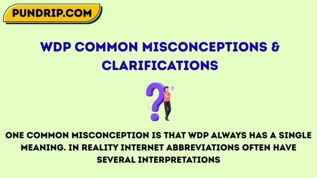 wdp Common Misconceptions & Clarifications
