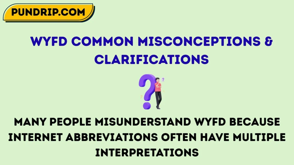 Wyfd Common Misconceptions & Clarifications